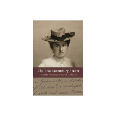 The Rosa Luxemburg Reader - by Peter Hudis & Kevin B Anderson (Paperback)