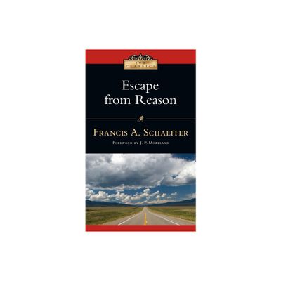 Escape from Reason - (IVP Classics) by Francis A Schaeffer (Paperback)