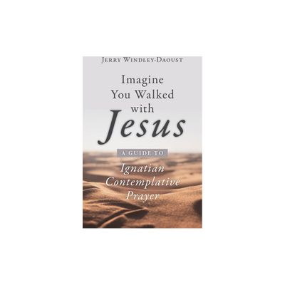 Imagine You Walked with Jesus - by Jerry Windley-Daoust (Paperback)