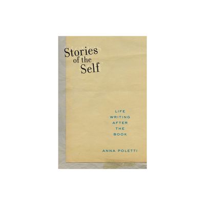 Stories of the Self - (Postmillennial Pop) by Anna Poletti (Paperback)