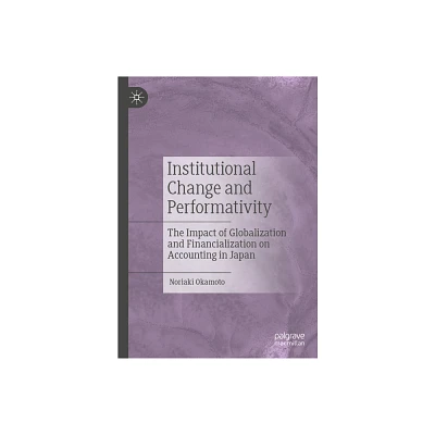 Institutional Change and Performativity - by Noriaki Okamoto (Hardcover)