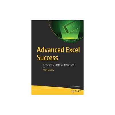 Advanced Excel Success - by Alan Murray (Paperback)