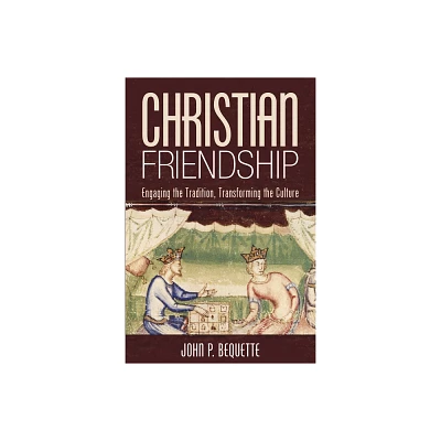 Christian Friendship - by John P Bequette (Paperback)