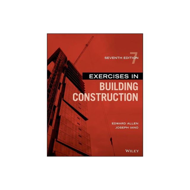 Exercises in Building Construction - 7th Edition by Edward Allen & Joseph Iano (Paperback)