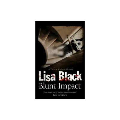 Blunt Impact - (Theresa MacLean Mystery) by Lisa Black (Hardcover)