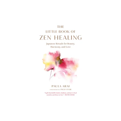 The Little Book of Zen Healing - by Paula Arai (Paperback)