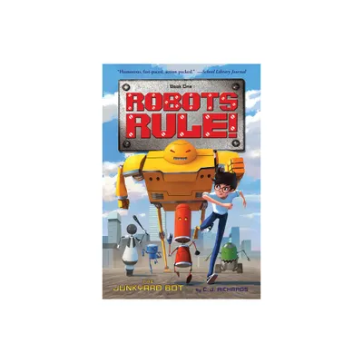 The Junkyard Bot - (Robots Rule) by C J Richards (Paperback)