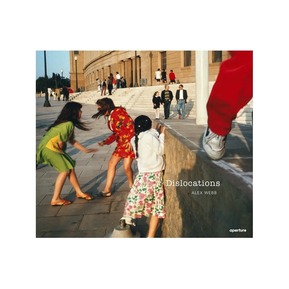 Alex Webb: Dislocations - (Hardcover)