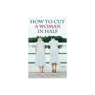 How to Cut a Woman in Half - by Janis Harrington (Paperback)