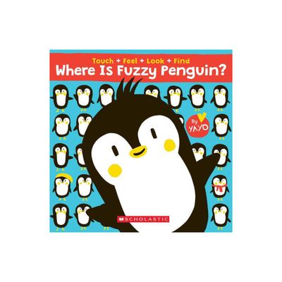 Where Is Fuzzy Penguin? a Touch, Feel, Look, and Find Book! - (Board Book)