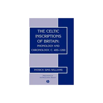 The Celtic Inscriptions of Britain - (Publications of the Philological Society) by Patrick Sims-Williams (Paperback)