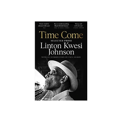 Time Come - by Linton Kwesi Johnson (Paperback)