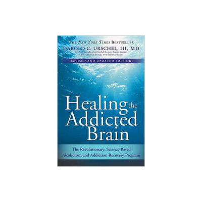 Healing the Addicted Brain - by Harold Urschel (Paperback)