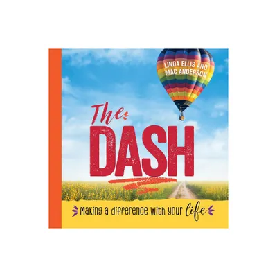 The Dash - by Linda Ellis & Mac Anderson (Hardcover)