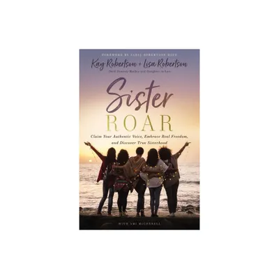 Sister Roar - by Kay Robertson & Lisa N Robertson (Paperback)