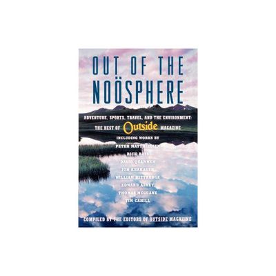 Out of the Noosphere - by Editors Of Outside Magazine (Paperback)