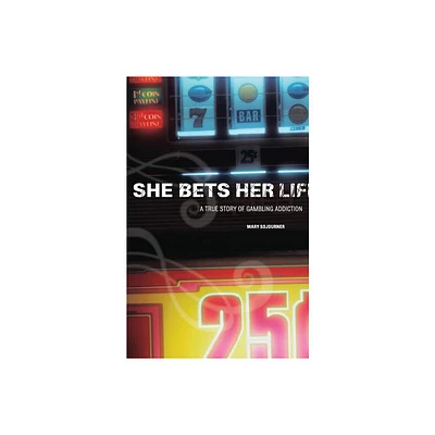 She Bets Her Life - by Mary Sojourner (Paperback)