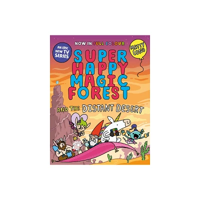 Super Happy Magic Forest and the Distant Desert - by Matty Long (Paperback)