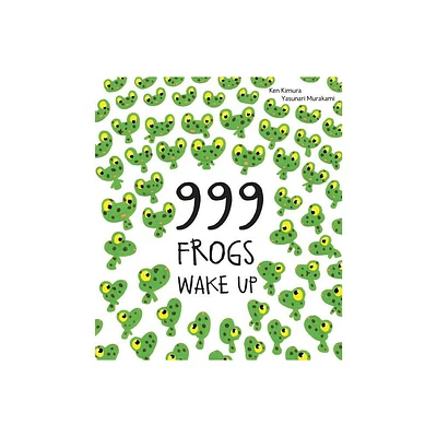 999 Frogs Wake Up - by Ken Kimura (Hardcover)