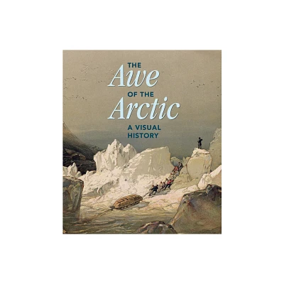 The Awe of the Arctic - by Elizabeth Cronin (Hardcover)