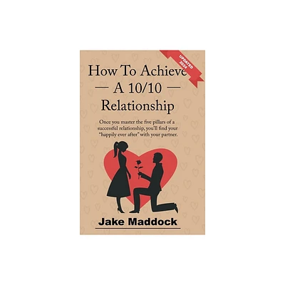 How To Achieve A 10/10 Relationship - by Jake Maddock (Hardcover)