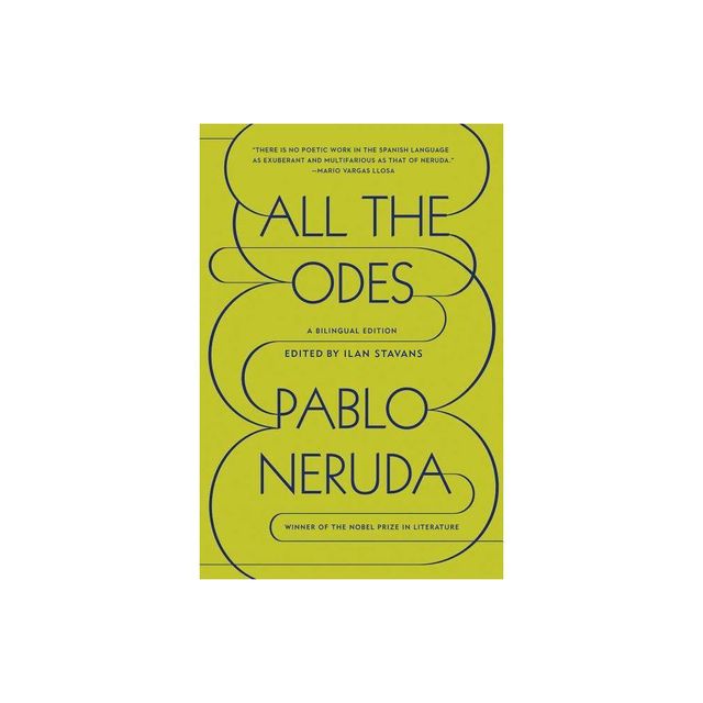 All the Odes - by Pablo Neruda (Paperback)