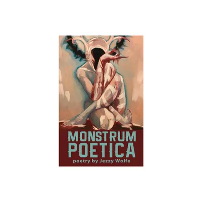 Monstrum Poetica - by Jezzy Wolfe (Paperback)