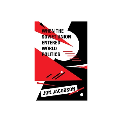 When the Soviet Union Entered World Politics - by Jon Jacobson (Paperback)