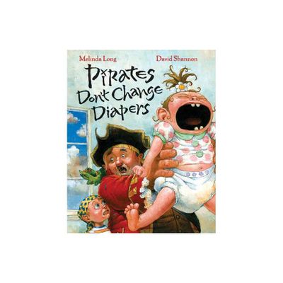 Pirates Dont Change Diapers (Hardcover) by Melinda Long