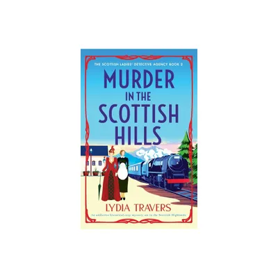 Murder in the Scottish Hills - (The Scottish Ladies Detective Agency) by Lydia Travers (Paperback)