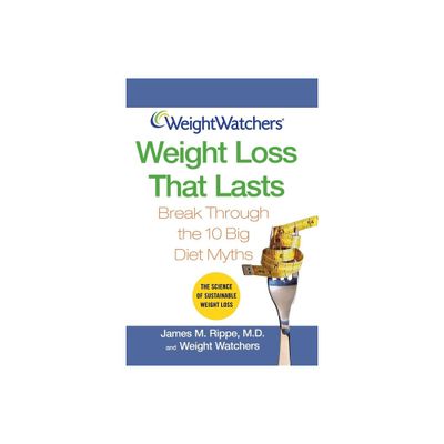 Weight Watchers Weight Loss That Lasts - (Weight Watchers (Wiley Publishing)) by James M Rippe & Weight Watchers (Paperback)