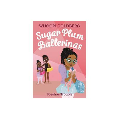 Sugar Plum Ballerinas: Toeshoe Trouble - by Whoopi Goldberg & Deborah Underwood (Paperback)