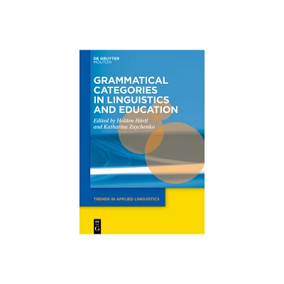 Grammatical Categories in Linguistics and Education - (Trends in Applied Linguistics [Tal]) by Holden Hrtl & Katharina Zaychenko (Hardcover)