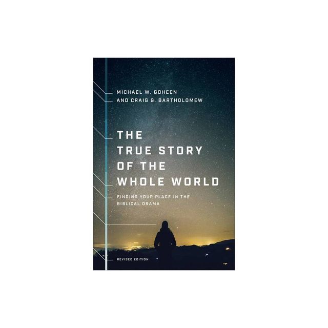 The True Story of the Whole World - Abridged by Michael W Goheen & Craig G Bartholomew (Paperback)