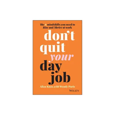 Dont Quit Your Day Job - by Aliza Knox & Wendy Paris (Paperback)