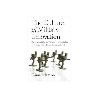 The Culture of Military Innovation - by Adamsky (Paperback)