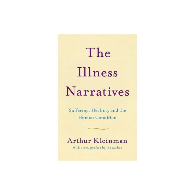 The Illness Narratives - by Arthur Kleinman (Paperback)