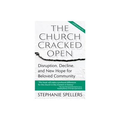 The Church Cracked Open - by Stephanie Spellers (Paperback)