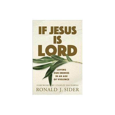 If Jesus Is Lord - by Ronald J Sider (Paperback)