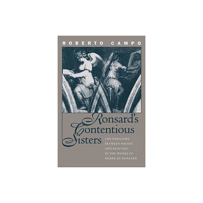 Ronsards Contentious Sisters - (North Carolina Studies in the Romance Languages and Literatu) by Roberto Campo (Paperback)