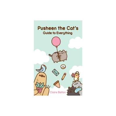 Pusheen the Cats Guide to Everything - (I Am Pusheen) by Claire Belton (Paperback)