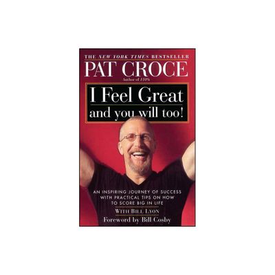 I Feel Great and You Will Too! - by Pat Croce (Paperback)