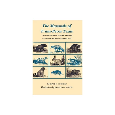 The Mammals of Trans-Pecos Texas - (W. L. Moody JR. Natural History) by David J Schmidly (Paperback)