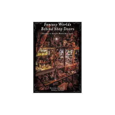 Fantasy Worlds Behind Shop Doors - (Gateway to Another World) (Paperback)