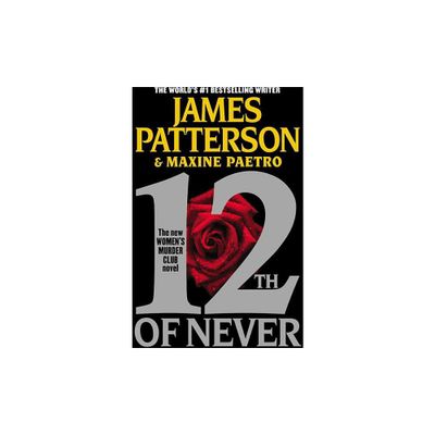 12th of Never - (A Womens Murder Club Thriller) by James Patterson & Maxine Paetro (Paperback)