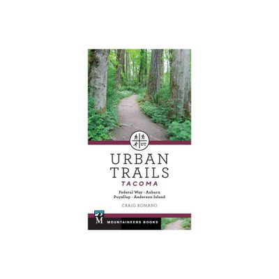 Urban Trails: Tacoma - by Craig Romano (Paperback)