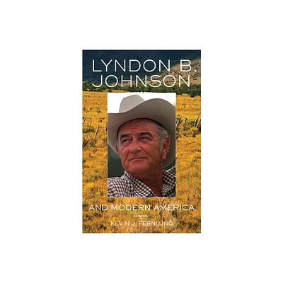 Lyndon B. Johnson and Modern America - (Oklahoma Western Biographies) by Kevin J Fernlund (Paperback)