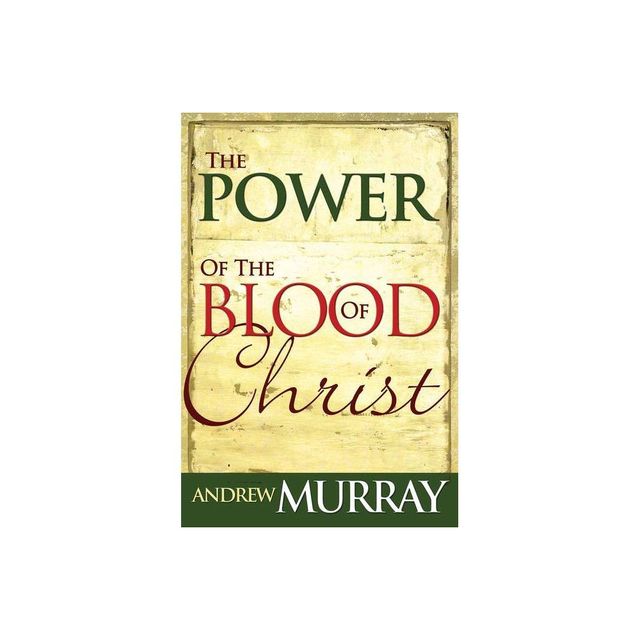 Power of the Blood of Christ - by Andrew Murray (Paperback)