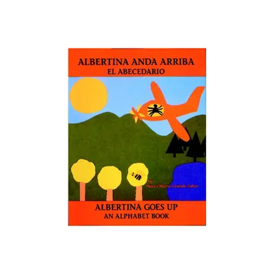 Albertina Anda Arriba: El Abecedario / Albertina Goes Up: An Alphabet Book - (Charlesbridge Bilingual Books) by Nancy Maria Grande Tabor (Paperback)