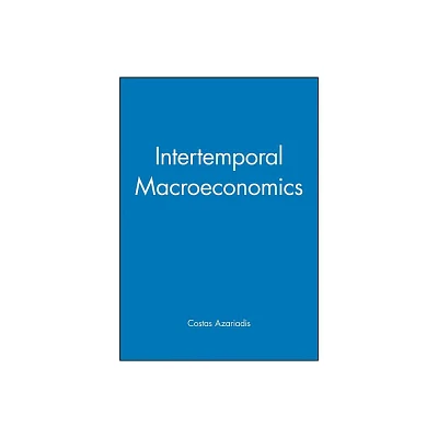 Intertemporal Macroeconomics - by Costas Azariadis (Hardcover)